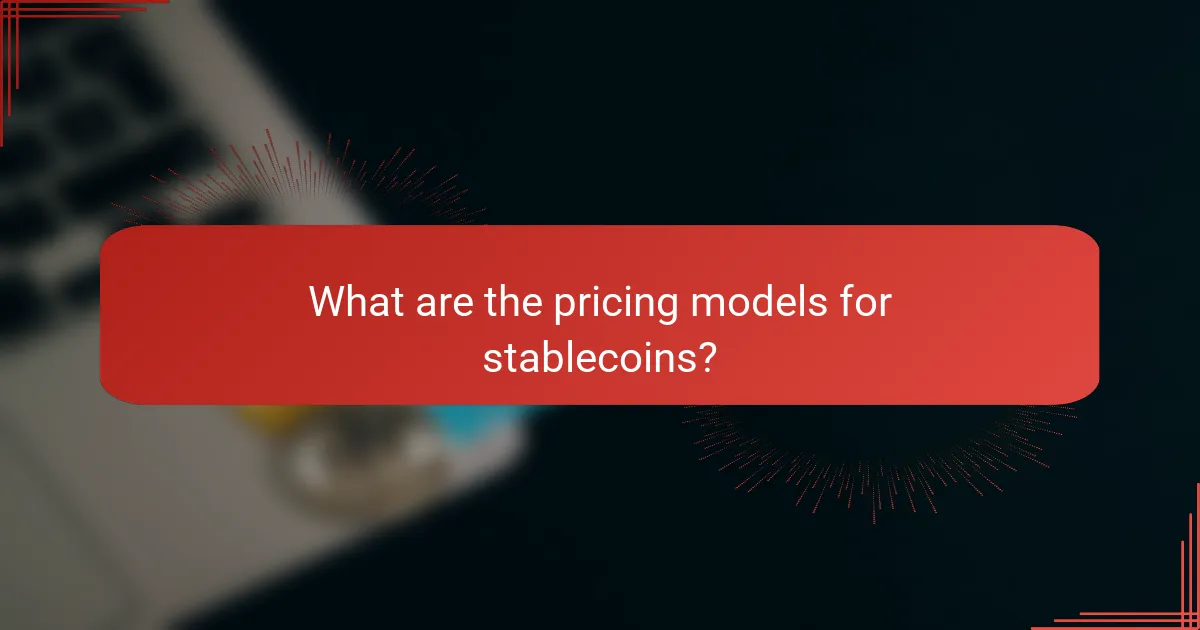 What are the pricing models for stablecoins?