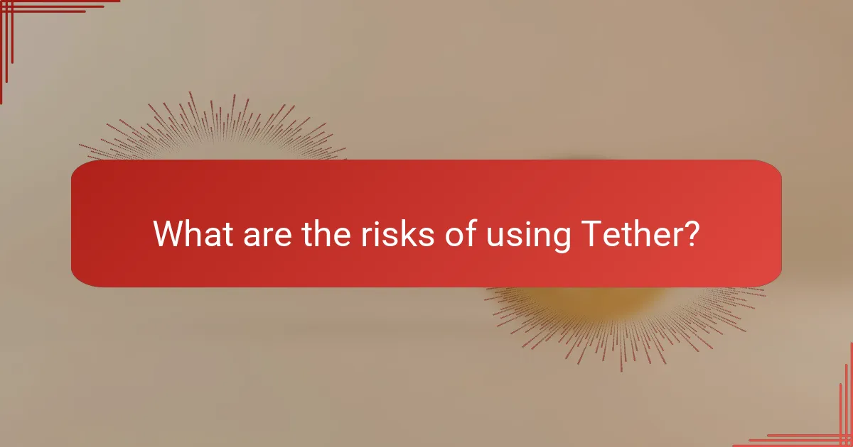 What are the risks of using Tether?