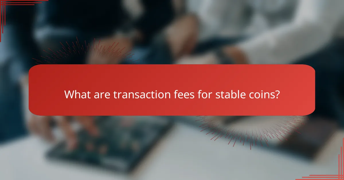 What are transaction fees for stable coins?