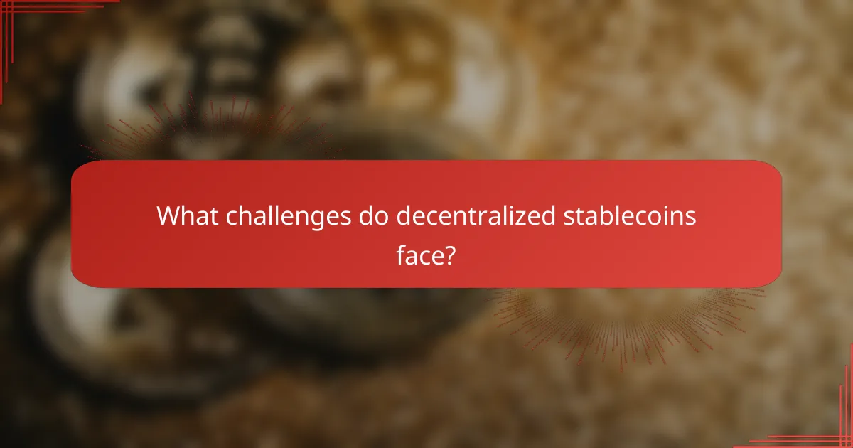 What challenges do decentralized stablecoins face?
