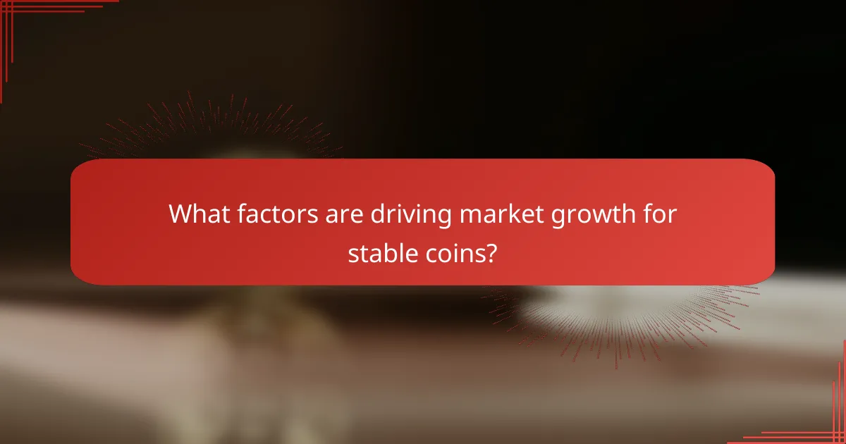 What factors are driving market growth for stable coins?