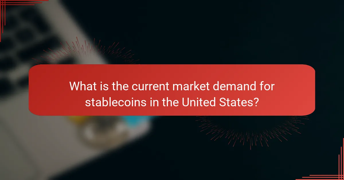 What is the current market demand for stablecoins in the United States?