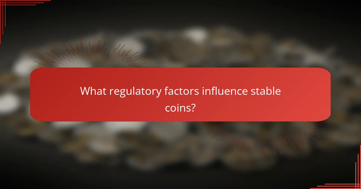 What regulatory factors influence stable coins?