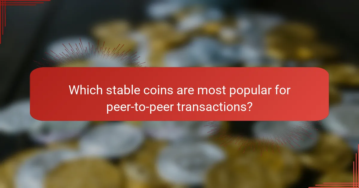 Which stable coins are most popular for peer-to-peer transactions?