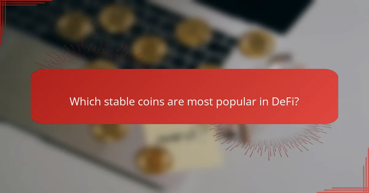 Which stable coins are most popular in DeFi?
